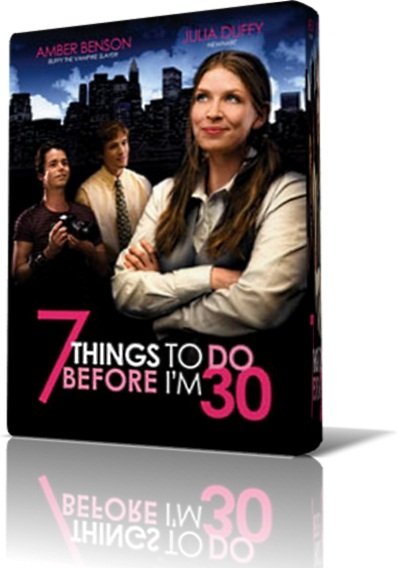 Семь вещей, которые надо успеть до тридцати / 7 Things to Do Before I’m 30 (2008)